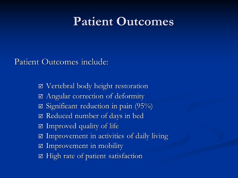 Patient Outcomes  Patient Outcomes include:   Vertebral body height restoration  Angular